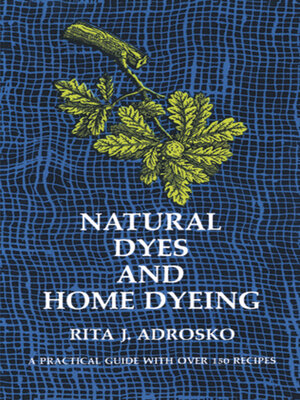 cover image of Natural Dyes and Home Dyeing